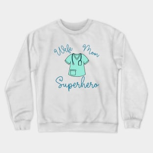 Wife Mom Superhero Nurse Crewneck Sweatshirt